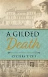 Cecelia Tichi - A Gilded Death
