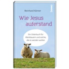 Reinhard Körner, Reinhard (Dr.) Körner - Wie Jesus auferstand