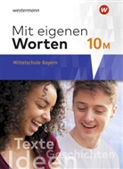 Ansgar Batzner, Annabelle Detjen, Dorothée Hechenberger, Susann Jungkunz, Susann Jungkurz, Kimberger... - Mit eigenen Worten - Sprachbuch für bayerische Mittelschulen Ausgabe 2016