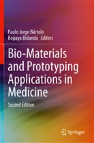 Paulo Jorge Bártolo, BIDANDA, Bidanda, Bopaya Bidanda, Paul Jorge Bártolo, Paulo Jorge Bártolo - Bio-Materials and Prototyping Applications in Medicine
