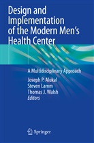 Joseph P. Alukal, Thomas J Walsh, Steve Lamm, Steven Lamm, Thomas J. Walsh - Design and Implementation of the Modern Men's Health Center