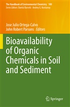 Jos Julio Ortega-Calvo, Jose Julio Ortega-Calvo, Jose Julio Ortega-Calvo, John Robert Parsons, Robert Parsons, Robert Parsons - Bioavailability of Organic Chemicals in Soil and Sediment