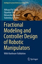 Himanshu Agrawal, Valentina E. Balas, Dipanka Deb, Dipankar Deb, Abhaya Pa Singh, Abhaya Pal Singh - Fractional Modeling and Controller Design of Robotic Manipulators