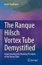 Andre Kaufmann, André Kaufmann - The Ranque Hilsch Vortex Tube Demystified