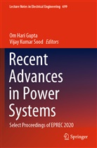 Om Hari Gupta, O Hari Gupta, Om Hari Gupta, Kumar Sood, Kumar Sood, Vijay Kumar Sood - Recent Advances in Power Systems