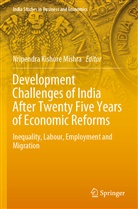 Nripendr Kishore Mishra, Nripendra Kishore Mishra, Nripendra Kishore Mishra - Development Challenges of India After Twenty Five Years of Economic Reforms