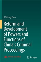 Weidong Chen - Reform and Development of Powers and Functions of China's Criminal Proceedings