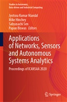 Papun Biswas, Mik Hinchey, Mike Hinchey, Jyotsna Kumar Mandal, Sabyasachi Sen, Sabyasachi Sen et al - Applications of Networks, Sensors and Autonomous Systems Analytics