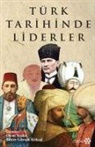 Erhan Afyoncu, Ali Ahmetbeyoglu, Hayrunnisa Alan, Necati Avci, Vahdettin Engin, Cezmi Eraslan... - Türk Tarihinde Liderler