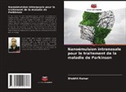 Shobhit Kumar - Nanoémulsion intranasale pour le traitement de la maladie de Parkinson