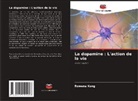 Rowena Kong - La dopamine : L'action de la vie