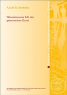 Adolf H Borbein, Adolf H. Borbein - Winckelmanns Bild der griechischen Kunst