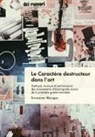 Susanna Werger - Le Caractère destructeur dans l'art