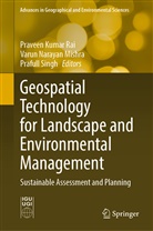 Varun Narayan Mishra, Varu Narayan Mishra, Varun Narayan Mishra, Praveen Kumar Rai, Prafull Singh - Geospatial Technology for Landscape and Environmental Management