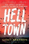 Casey Sherman, Sherman Casey - Helltown
