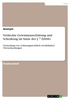 Anonym, Anonymous - Verdeckte Gewinnausschüttung und Schenkung im Sinne des § 7 ErbStG