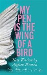 Various Authors, Lyse Doucet, Lucy Hannah - My Pen Is the Wing of a Bird