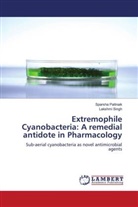 Sparsha Pattnaik, Lakshmi Singh - Extremophile Cyanobacteria: A remedial antidote in Pharmacology