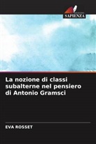 Eva Rosset - La nozione di classi subalterne nel pensiero di Antonio Gramsci