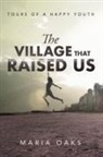 Maria Oaks - The Village That Raised