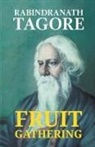 Rabindranath Tagore - Fruit Gathering