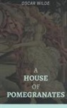 Oscar Wilde - A House of Pomegranates
