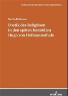 Martin Hollmann, Michael Schmidt - Poetik des Religiösen in den späten Komödien Hugo von Hofmannsthals