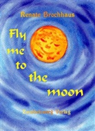 Renate Brochhaus - Fly me to the moon