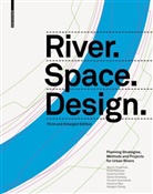 Katarina Bajc, Martin Prominski, Daniel Stimberg, Antje Stokman, Hinnerk Voermanek, Susanne Zeller... - River.Space.Design
