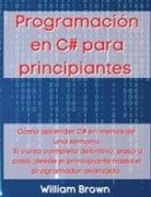 William Brown - Programación en C# para principiantes