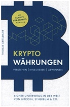 Thomas Artelsmair, Thomas Artelsmair - Kryptowährungen Verstehen | Investieren | Gewinnen - Sicher unterwegs in der Welt von Bitcoin, Ethereum & Co.