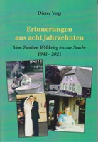 Dieter Vogt - Erinnerungen aus acht Jahrzehnten