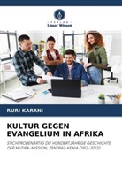 RURI KARANI - KULTUR GEGEN EVANGELIUM IN AFRIKA
