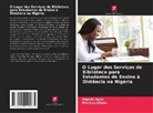 Ogechi Agim, Patricia Ofodu - O Lugar dos Servi&ccedil;os de Biblioteca para Estudantes de Ensino &agrave; Dist&acirc;ncia na Nig&eacute;ria