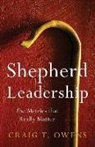 Craig Owens, Craig T. Owens - Shepherd Leadership: The Metrics That Really Matter