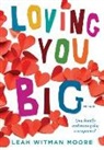 Leah Moore - Loving You Big: One family embracing the unexpected