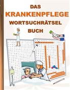 Brian Gagg - DAS KRANKENPFLEGE WORTSUCHRÄTSEL BUCH