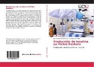 José Manuel País Chanfrau, Luis Enrique Trujillo - Producción de insulina en Pichia Pastoris