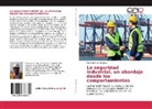 Ciro Martínez Oropesa - La seguridad industrial, un abordaje desde los comportamientos
