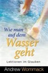 Andrew Wommack - Wie man auf dem Wasser geht