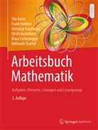Arens, Til Arens, Tilo Arens, Fran Hettlich, Frank Hettlich, Christian Karpfinger... - Arbeitsbuch Mathematik