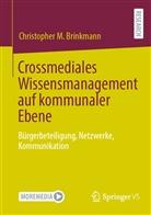 Christopher M Brinkmann, Christopher M. Brinkmann - Crossmediales Wissensmanagement auf kommunaler Ebene