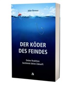 John Bevere - Der Köder des Feindes
