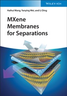 Li Ding, Haihu Wang, Haihui Wang, Yanyin Wei, Yanying Wei - MXene Membranes for Separations