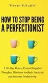 Steven Schuster - How to Stop Being a Perfectionist