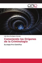 Lilia Elena Rodríguez Estrada - Conociendo los Orígenes de la Criminología