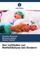 Ghalia Khellaf, Moura Lahmar, Mourad Lahmar, Soumi MISSOUM, Soumia Missoum - Der Leitfaden zur Notfalldialyse bei Kindern