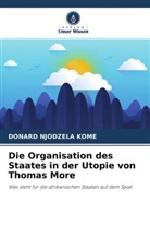 Donard Njodzela Kome - Die Organisation des Staates in der Utopie von Thomas More