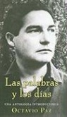 Octavio Paz - Las Palabras y los Dias: Una Antologia Introductoria