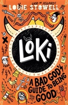 Louie Stowell, Stowell Louie, Louie Stowell, Stowell Louie - Loki: A Bad God's Guide to Being Good